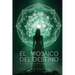 El Mosaico del Destino: Descifrando los Patrones de Tu Vida