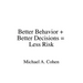 Better Behavior + Better Decisions = Less Risk