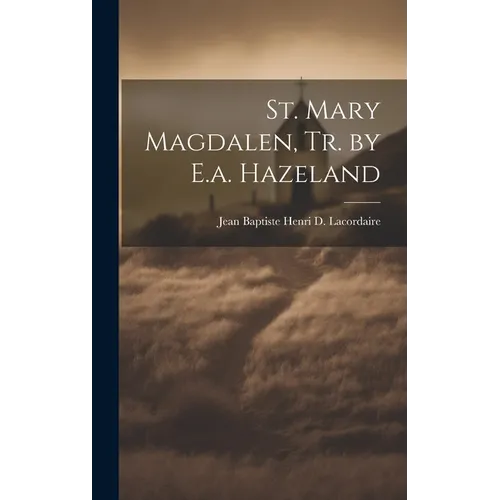St. Mary Magdalen, Tr. by E.a. Hazeland