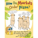 How Do Meerkats Order Pizza?: Wild Facts about Animals and the Scientists Who Study Them