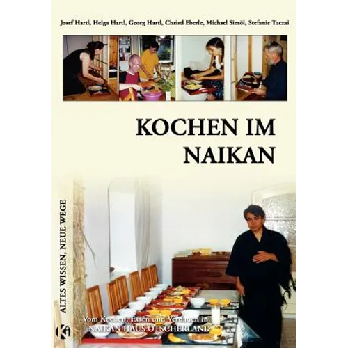 Kochen im Naikan: Vom Kochen, Essen und Verdauen im Naikan Haus Ötscherland