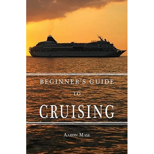 Beginners Guide to Cruising: your personal planning guide