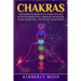 Chakras: Unlocking the Secrets of Chakra Healing, Kundalini Meditation, Third Eye Awakening, Astral Projection, and Psychic Development