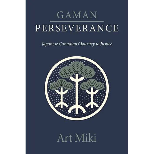 Gaman - Perseverance: Japanese Canadians' Journey to Justice