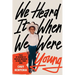 We Heard It When We Were Young