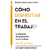Cómo Disfrutar En El Trabajo (the Joy of Work Spanish Edition): 30 Maneras de Apasionarte Con Tu Trabajo