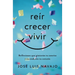Reír, Crecer, Vivir: Reflexiones Que Pintarán Tu Sonrisa Y Encenderán Tu Corazón