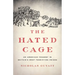 The Hated Cage: An American Tragedy in Britain's Most Terrifying Prison