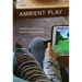 Ambient Play