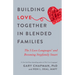 Building Love Together in Blended Families: The 5 Love Languages and Becoming Stepfamily Smart