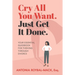 Cry All You Want, Just Get It Done: Your Essential Guidebook for Thriving Through Divorce