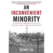 An Inconvenient Minority: The Attack on Asian American Excellence and the Fight for Meritocracy