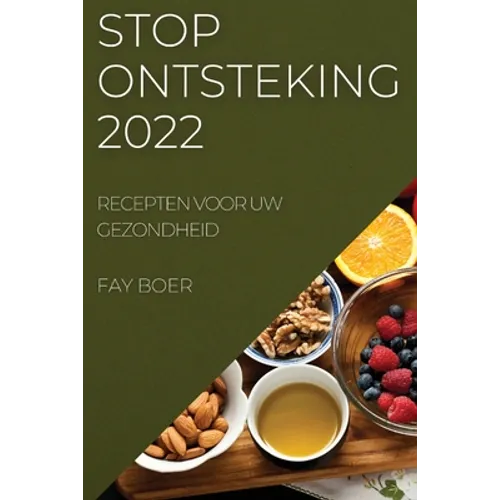 Stop Ontsteking 2022: Recepten Voor Uw Gezondheid