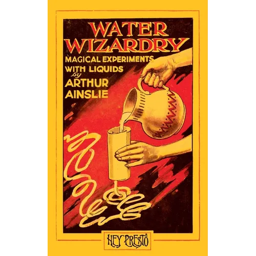 Water Wizardry: (Hey Presto Magic Book)