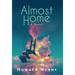 Almost Home: A Novel of the Sultana and the Last Great Tragedy of the Civil War