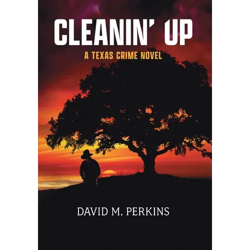 Cleanin' Up: A Texas Crime Novel