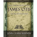 James Otis the Pre-Revolutionist - 1903
