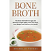 Bone Broth: The Bone Broth Diet An Age-old Remedy to Fight Aging, Heal your Body, Lose Weight and Improve your Health