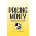 Pricing Money: A Beginner's Guide to Money, Bonds, Futures and Swaps