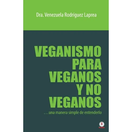Veganismo para veganos y no veganos: Una manera simple de entenderlo