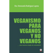 Veganismo para veganos y no veganos: Una manera simple de entenderlo