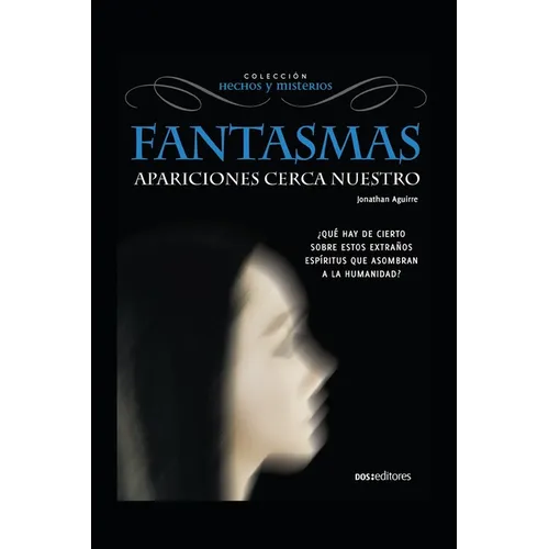 Fantasmas Apariciones Cerca Nuestro: ¿qué hay de cierto sobre estos extraños espíritus que asombran a la humanidad?