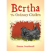 Bertha The Ordinary Chicken