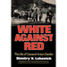 White Against Red: The Life of General Anton Denikin