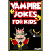 Vampire Jokes for Kids: Funny, Clean Vampire Jokes For Children