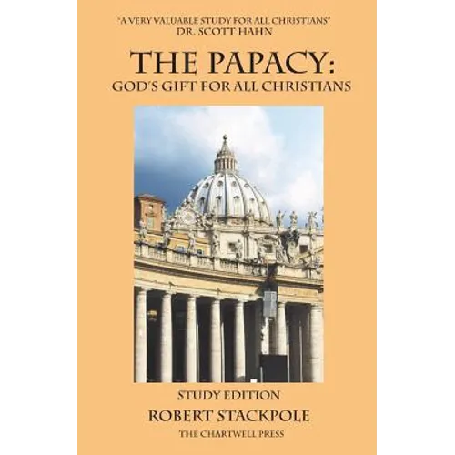 The Papacy: God's Gift for All Christians