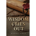 Wisdom Cries Out