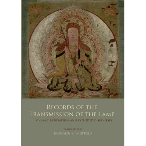 Records of the Transmission of the Lamp: Volume 7 (Books 27-28) Biographies and Extended Discourses