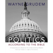 Politics - According to the Bible: A Comprehensive Resource for Understanding Modern Political Issues in Light of Scripture