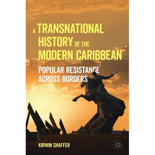 A Transnational History of the Modern Caribbean: Popular Resistance Across Borders