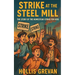 Strike at the Steel Mill: The Story of the Homestead Strike for Kids