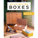 Build Better Boxes: 10 Projects to Improve Design & Technique