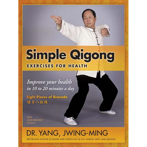 Simple Qigong Exercises for Health: Improve Your Health in 10 to 20 Minutes a Day