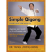 Simple Qigong Exercises for Health: Improve Your Health in 10 to 20 Minutes a Day