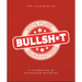 The Little Book of Bullshit: A Load of Lies Too Good to Be True