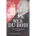 W.E.B. Du Bois and Race: Essays Celebrating the Centennial Publication of the Souls of Black Folk