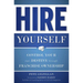 Hire Yourself: Control Your Own Destiny Through Franchise Ownership