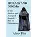 Morals and Dogma of the Ancient and Accepted Scottish Rite of Freemasonry