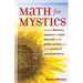 Math for Mystics: From the Fibonacci Sequence to Luna's Labyrinth to the Golden Section and Other Secrets of Sacred Geometry