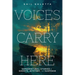 Voices Carry Here: Supernatural Stories of Ghosts, Mystery, and Suspense
