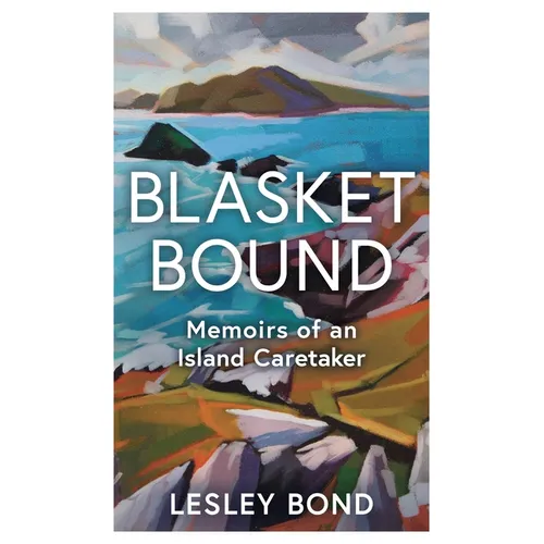 Blasket Bound: A Personal Voyage Into the Magic and Memory of Island Life