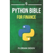 The Python Bible Volume 5: Python For Finance (Stock Analysis, Trading, Share Prices)