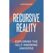 Recursive Reality: Exploring the Self-Knowing Universe