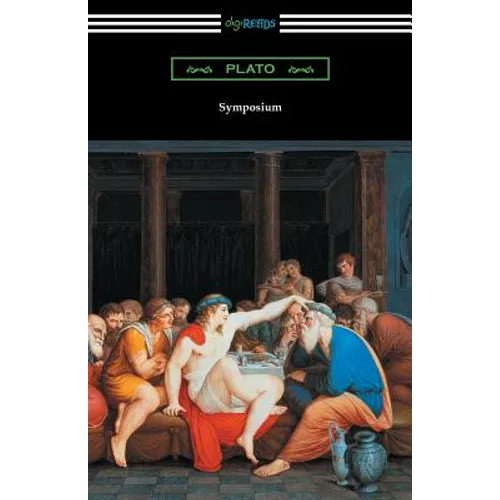 Symposium (Translated with an Introduction by Benjamin Jowett and a Preface by Friedrich Schleiermacher)