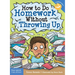How to Do Homework Without Throwing Up