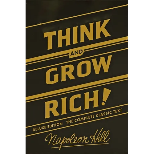Think and Grow Rich Deluxe Edition: The Complete Classic Text (Think and Grow Rich Series)